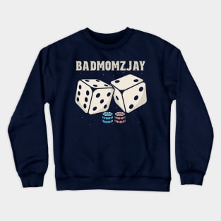 Dice badmomzjay Crewneck Sweatshirt